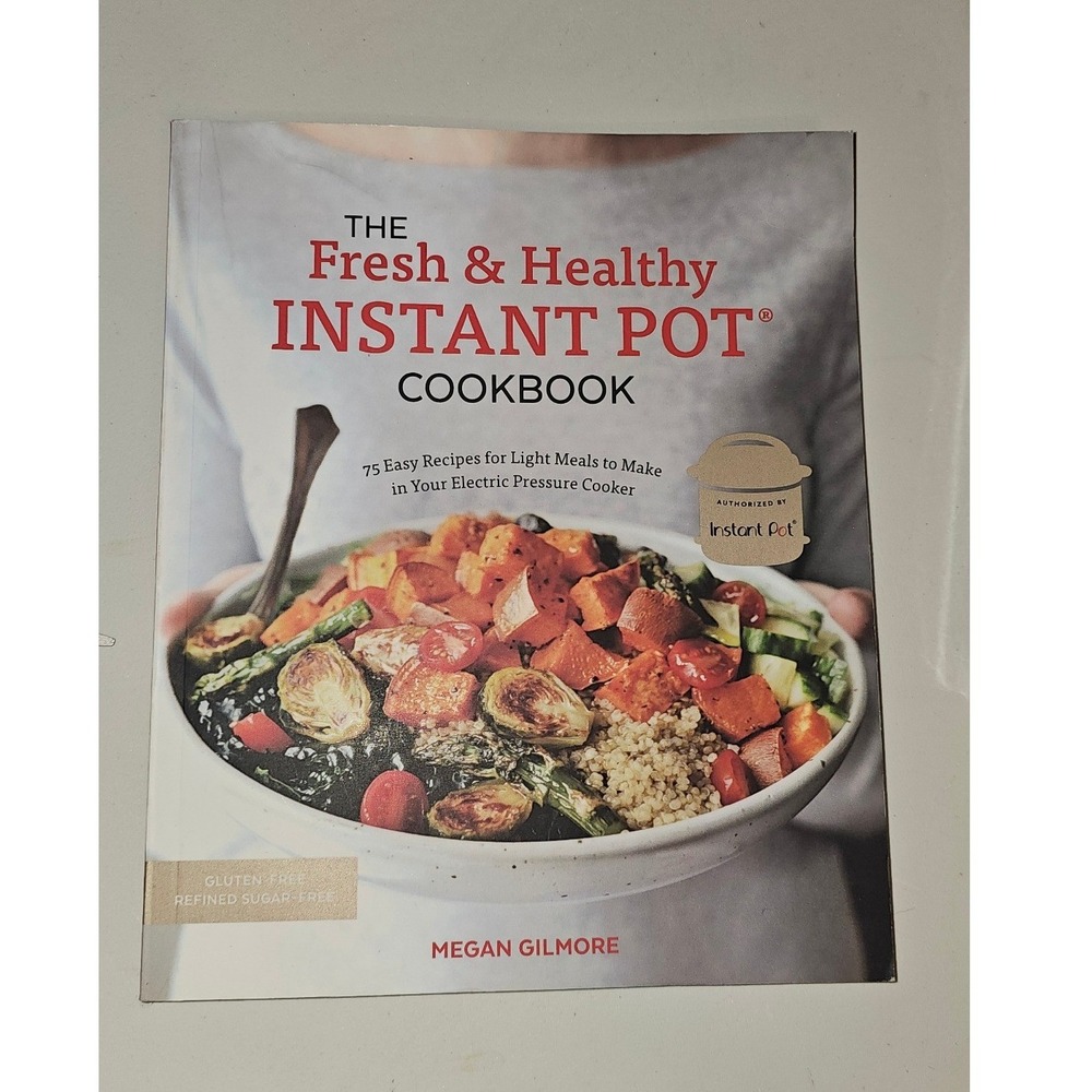 The Fresh‎ & Healthy Instant Pot Cookbook Megan Gilmore 75 Recipes Paperback